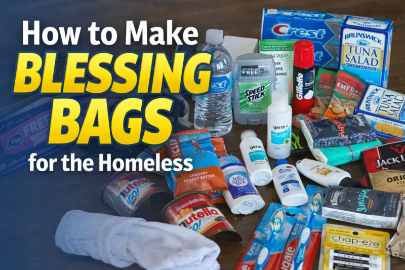 How to Make Blessing Bags for the Homeless – Things to Include