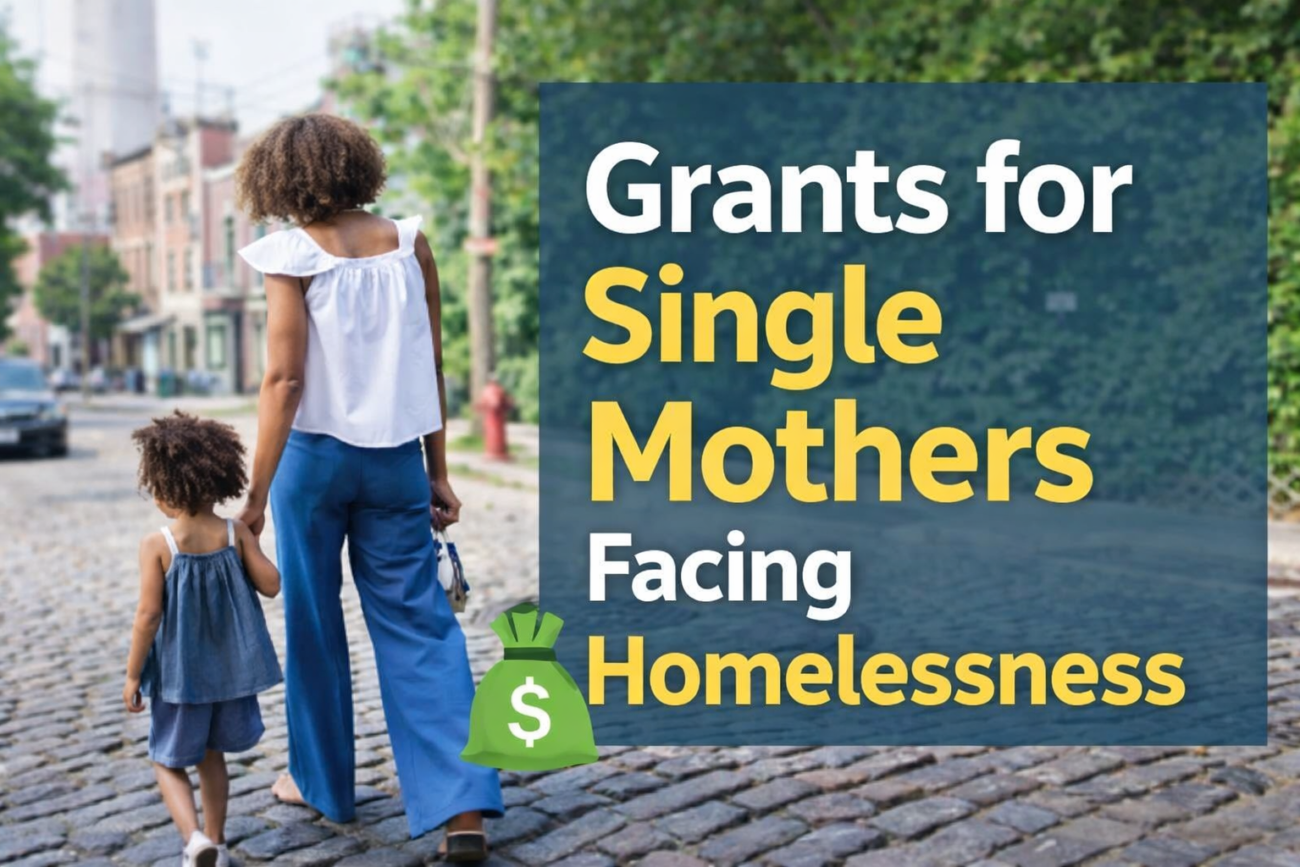 Grants for Single Mothers Facing Homelessness